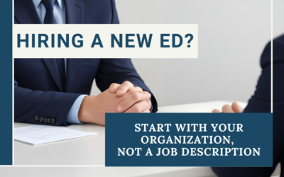 Hiring a New Executive Director? Start With Your Organization, Not a Job Description